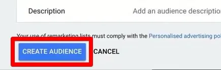 After setting up the information for your Audience Lists in Google Ads click Create Audience