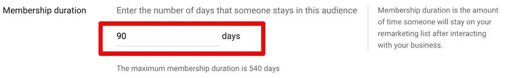 Enter the number of days that someone will stay on your remarketing list after interacting with your business