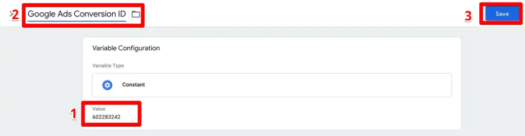 The process of adding value which is the copied Conversion ID, renaming the variable configuration to Google Ads Conversion ID then save