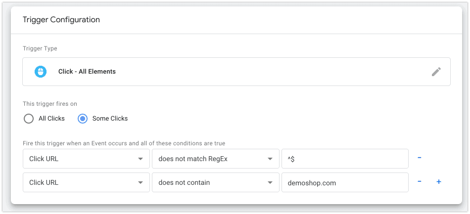 Google Tag Manager trigger configuration click - all elements trigger that fires when Click URL does not match RegEx ^$ and Click URL does not contain demoshop.com