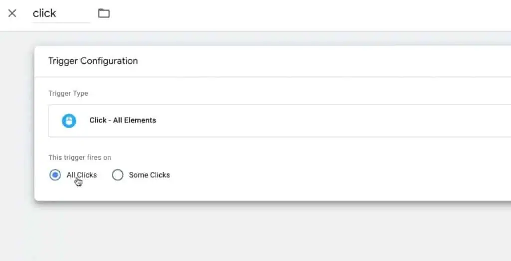 Choosing the option to fire the trigger on All Clicks in Google Tag Manager