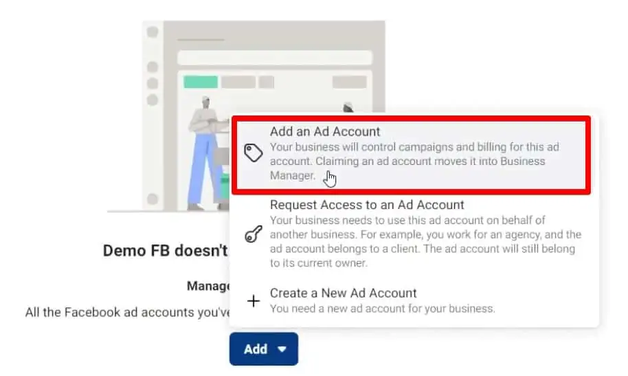 Add an Ad Account to connect your own Ads Account to Business Manager to control campaigns and billing