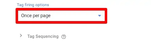 Setting the Tag Firing options to fire Once per page in Google Tag Manager