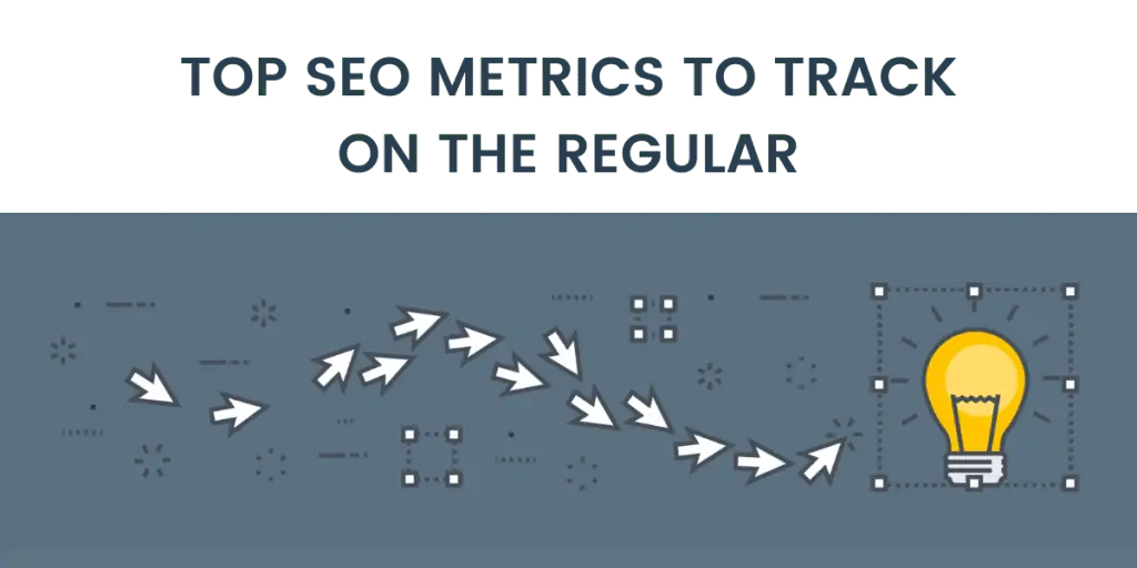 Top SEO metrics to track on the regular