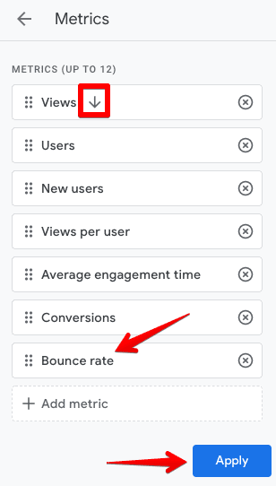 Metrics under Customize report panel to add GA4 Bounce rate as metric and choosing the default metric for sorting